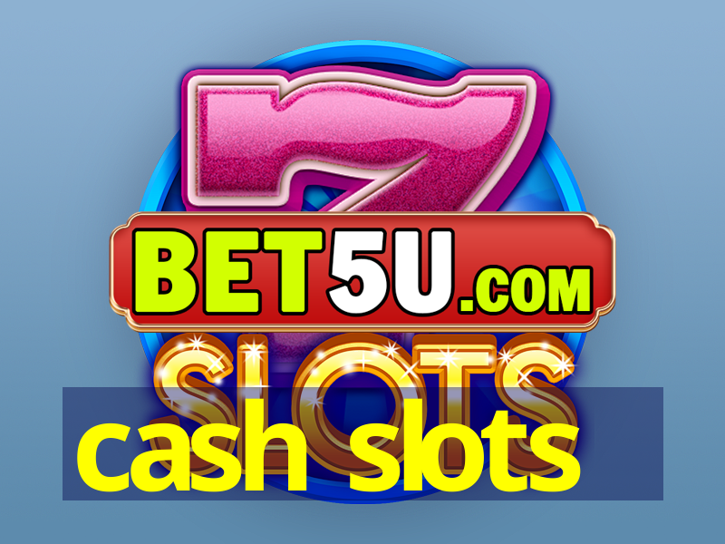 cash slots